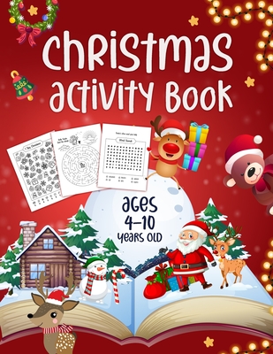 Christmas Activity Book Ages 4 - 10: Mazes, Dot to Dot Puzzles, Word Search, Coloring Pages, and More - Notebooks, Amazing