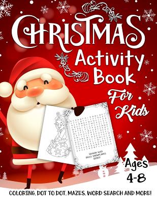 Christmas Activity Book for Kids Ages 4-8: A Fun Kid Workbook Game For Learning, Santa Claus Coloring, Dot To Dot, Mazes, Word Search and More! - Slayer, Activity