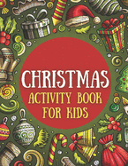 Christmas Activity Book for Kids: Perfect Present for Toddlers & Kids: Mazes, Coloring Book, Tic-Tac-Toe Game, Dot to Dot, Word Search Puzzle & Letter to Santa