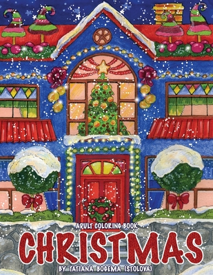 Christmas!: Adult Coloring Book (Stress Relieving Coloring Pages, Coloring Book for Relaxation) - Bogema (Stolova), Tatiana