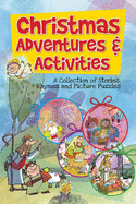 Christmas Adventures & Activities: A Collection of Stories, Rhymes and Picture Puzzles