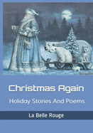 Christmas Again: Holiday Stories And Poems