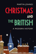 Christmas and the British: A Modern History