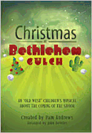 Christmas at Bethlehem Gulch: An "Old West" Children's Musical about the Coming of the Savior