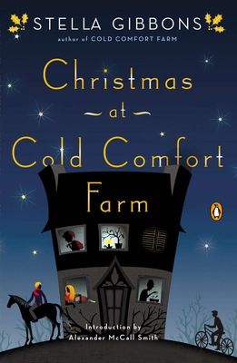 Christmas at Cold Comfort Farm - Gibbons, Stella, and McCall Smith, Alexander (Introduction by)