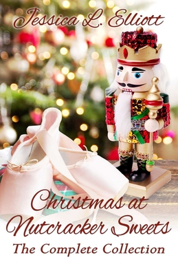 Christmas at Nutcracker Sweets: The Complete Collection - Elliott, Jessica L