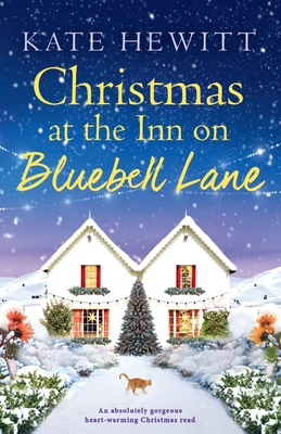 Christmas at the Inn on Bluebell Lane: An absolutely gorgeous heart-warming Christmas read - Hewitt, Kate