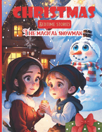 Christmas Bedtime Stories The Magical Snowman: Kids' Holiday storybooks tales for young readers Christmas Eve with picture books, Reindeer adventures , Snowman's Christmas , ages 4-8