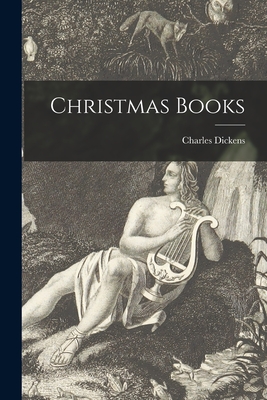 Christmas Books [microform] - Dickens, Charles 1812-1870