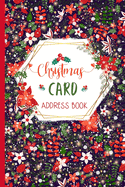 Christmas Card Address Book: Elegant Floral Record Book and Tracker For Holiday Greeting Cards You Send and Receive, A Ten Year Address Organizer with Green and Red Winter Flower Pattern