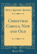 Christmas Carols, New and Old (Classic Reprint)