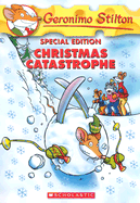 Christmas Catastrophe (Geronimo Stilton Special Edition) - Stilton, Geronimo