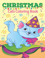 Christmas Cats Coloring Book: Christmas Cats Coloring Book Stress Relieving Designs for Adults Relaxation