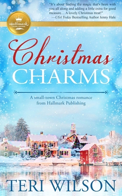 Christmas Charms: A Small-Town Christmas Romance from Hallmark Publishing - Wilson, Teri