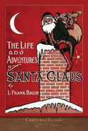 Christmas Classic: The Life and Adventures of Santa Claus (Illustrated)