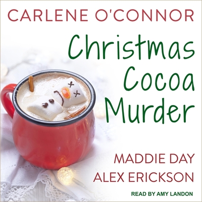 Christmas Cocoa Murder Lib/E - Landon, Amy (Read by), and Day, Maddie, and Erickson, Alex