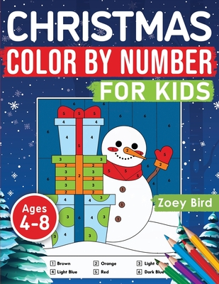 Christmas Color by Number for Kids: Coloring Activity for Ages 4 - 8 - Bird, Zoey