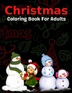 Christmas Coloring Book For Adults: New and Expanded Editions, Ornaments, Christmas Trees, Wreaths, and More!