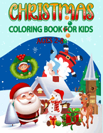 Christmas Coloring Book For Kids: 50+ Big, Very Simple, Cute, Easy And Fun Christmas Coloring Pages for Kids