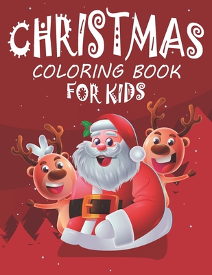 Christmas Coloring Book For Kids: Christmas Coloring Pages Book Best Gifts For Kids, Christmas Themed Coloring Activity Book For Childrens - Artistry, Book