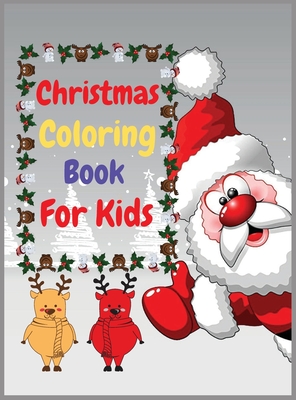 Christmas Coloring Book For Kids: Easy and Relaxing Coloring Book For Kids Age 2-4,4-8 Fun Children's Christmas Gift or Present for Toddlers & Kids - Coloringbooks, Wl