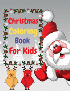 Christmas Coloring Book For Kids: Easy and Relaxing Coloring Book For Kids Age 2-4,4-8 Fun Children's Christmas Gift or Present for Toddlers & Kids.
