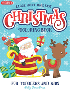 Christmas Coloring Book For Toddlers And Kids Large Print Big And Easy: Vol 2: Cute And Simple Pages to Color for Children in Preschool or Ages 1-3, 2-4 or 4-8