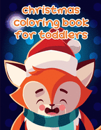 Christmas Coloring Book For Toddlers: Christmas gifts with pictures of cute animals