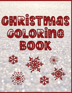 Christmas Coloring Book: Holiday Activity Color Workbook for Toddlers & Kids Ages 1-3 for Preschool featuring Letters Numbers Shapes and Colors