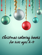 Christmas coloring books for kids ages 2-4: 50 funny coloring pictures that your kids will love - The Ultimate Christmas Coloring Book for Kids - My Best Toddler Coloring Book