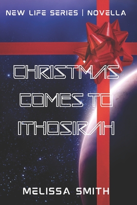 Christmas Comes to Ithosirah - Smith, Melissa