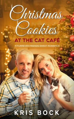 Christmas Cookies at the Cat Caf: a Furrever Friends Sweet Romance - Bock, Kris