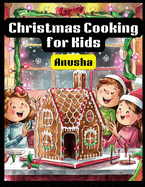 Christmas Cooking for Kids: 50 Holiday dishes for children