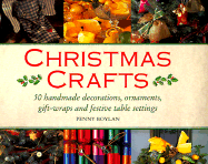 Christmas Crafts: Fifty Handmade Decorations, Ornaments, Gift-Wraps and Festive Table Settings - Boylan, Penny