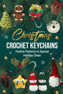 Christmas Crochet Keychains: Festive Patterns to Spread Holiday Cheer