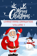 Christmas Drawings Volume 1: Enjoy Coloring 1-3 Years