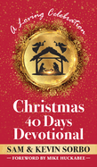 Christmas for 40 Days Devotional: A Loving Celebration with a Foreword by Mike Huckabee