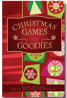 Christmas Games and Goodies - Rencher, Kammi, and Hammari, Kimiko Christensen