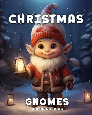 Christmas Gnomes Coloring Book: Christmas Coloring Pages with Cute Gnomes and Adorable Elves - Peay, Regina