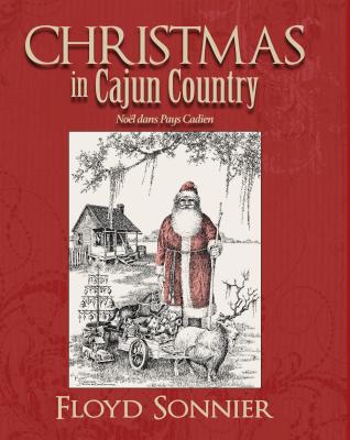 Christmas in Cajun Country: Noeel Dans Pays Cadien - Sonnier, Floyd, and Angers, Trent