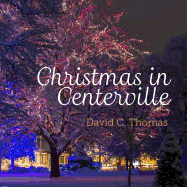 Christmas in Centerville: The Holiday Season as It Is in Centerville Utah