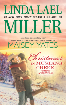 Christmas in Mustang Creek: Two Full Stories for the Price of One - Miller, Linda Lael, and Yates, Maisey