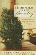 Christmas in the Country: Returning Home for Christmas Stirs Up Two Romances from the Past - Cash, Jeanie Smith, and Lynxwiler, Christine