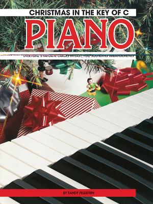 Christmas in the Key of C: Everyone's Favorite Carols in Easy, Full-Sounding Arrangements - Feldstein, Sandy