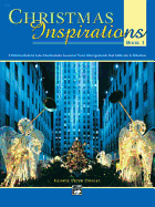 Christmas Inspirations, Bk 1: 8 Intermediate to Late Intermediate Seasonal Piano Arrangements That Motivate & Entertain