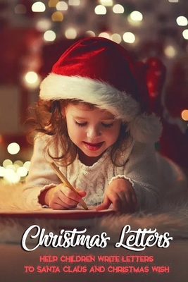 Christmas Letters: Help Children Write Letters to Santa Claus and Christmas Wish: Gift for Christmas - Thompson, Ulisha