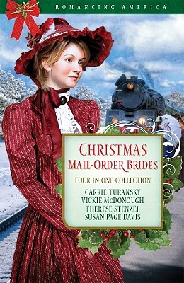 Christmas Mail-Order Brides: Travel Transcontinental Railroad in Search of Love - Davis, Susan Page, and McDonough, Vickie, and Stenzel, Therese