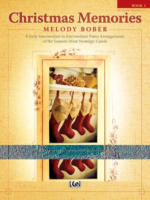 Christmas Memories, Bk 1: 8 Early Intermediate to Intermediate Piano Arrangements of the Season's Most Nostalgic Carols - Bober, Melody