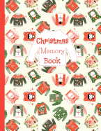 Christmas Memory Book: Holiday Journal to Keep Stories and Pictures from Each Year Gathered in One Place with Space for Photos or Sketches and Text with Red and Green Winter Sweaters Pattern