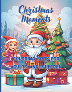 Christmas Moments 68 big pages 8.5 x11 inch Peace, joy and fun with colors and crayons: Coloring Book for Adults and Children